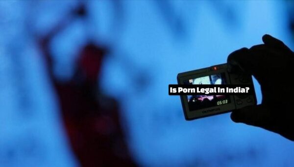 Is Porn Legal In India? Let's Find Out