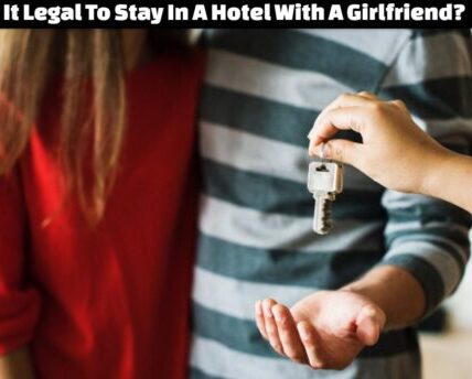 Is It Legal To Stay In A Hotel With A Girlfriend